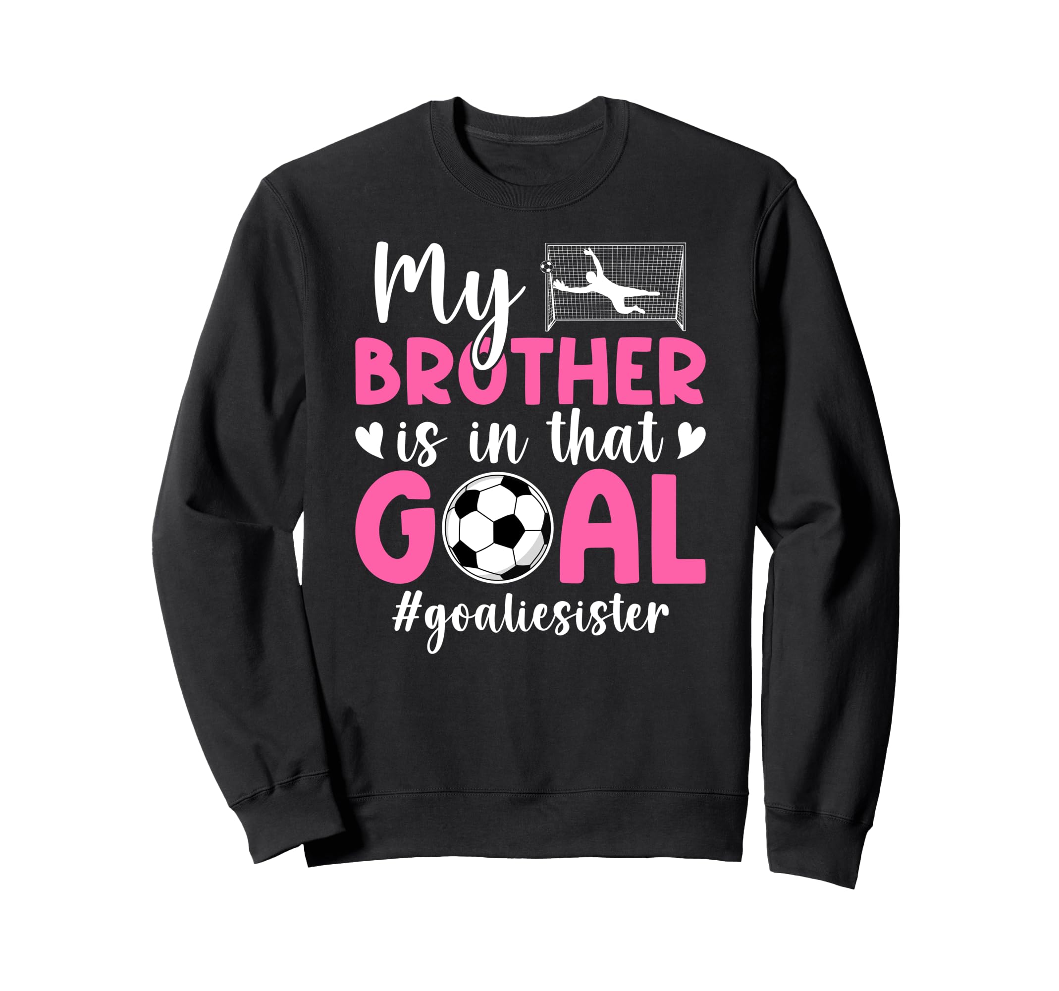 Proud Soccer Goalie Sister Soccer Sweatshirt - Minimalist Print Men Women - T-Shirt, Sweatshirt, Hoodie