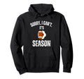 Sorry I Cant Its Football And Soccer Hoodie - Aesthetic Graphic Men Women - T-Shirt, Sweatshirt, Hoodie