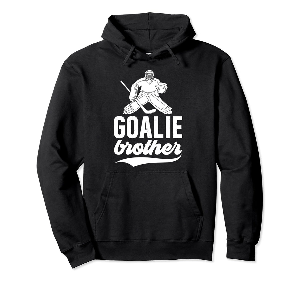 Ice Hockey Goalie Brother Hockey Goalkeeper Hoodie - Trendy Graphic Unisex - T-Shirt, Sweatshirt, Hoodie