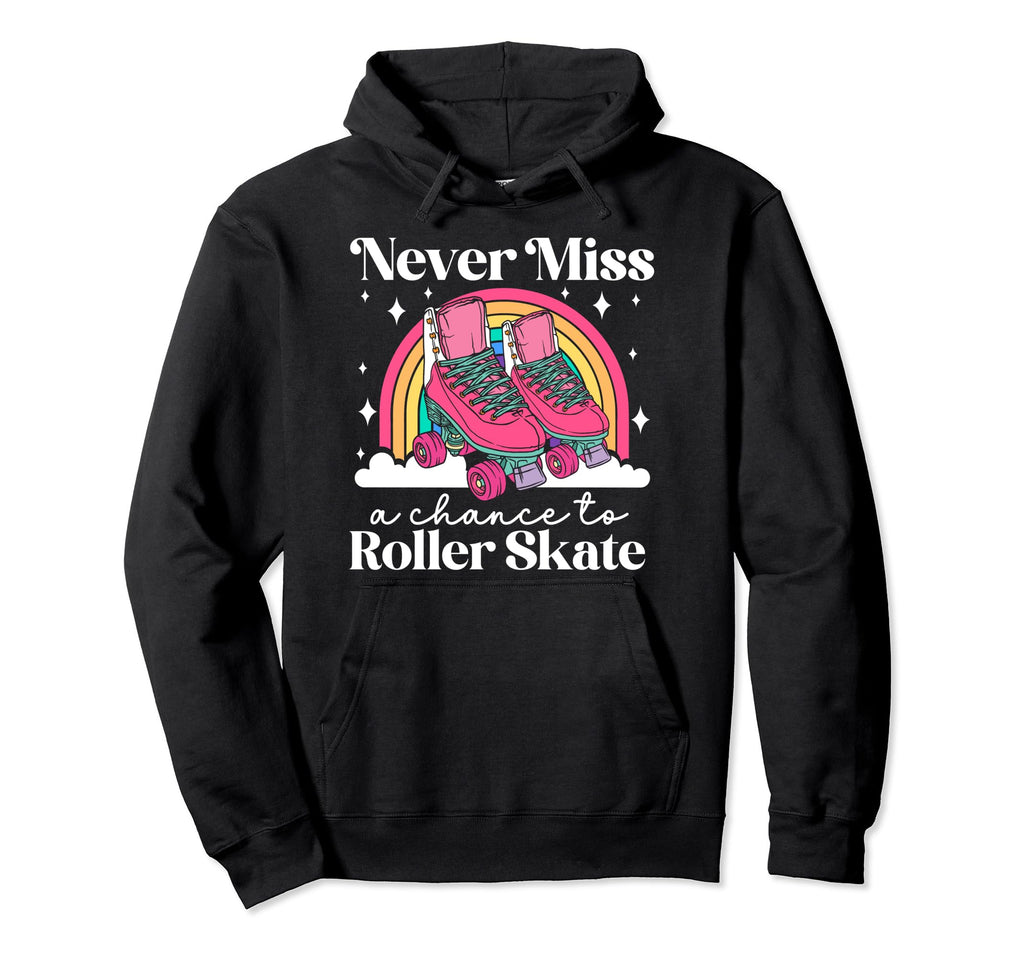 Roller Skating Skate 1970S Never Miss Hoodie - Aesthetic Graphic Men Women - T-Shirt, Sweatshirt, Hoodie