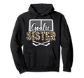 Ice Hockey Goalie Sister Hockey Keeper Hoodie - Novelty Apparel Unisex - T-Shirt, Sweatshirt, Hoodie