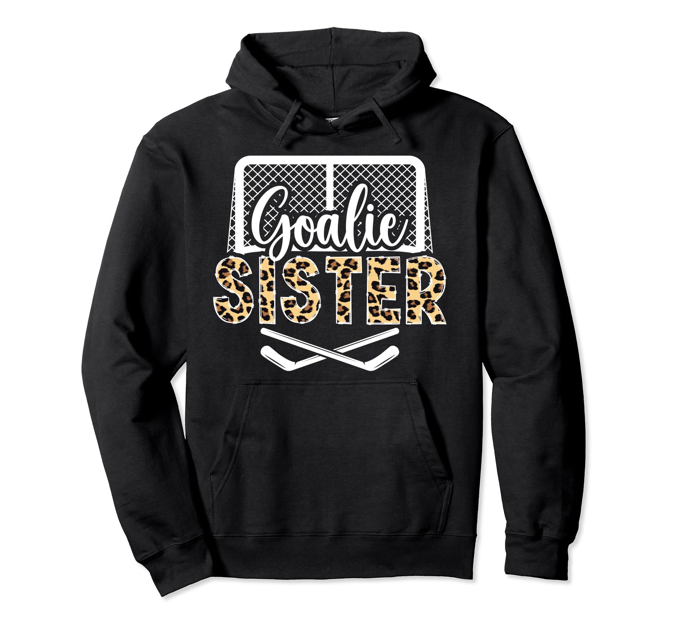 Ice Hockey Goalie Sister Hockey Keeper Hoodie - Novelty Apparel Unisex - T-Shirt, Sweatshirt, Hoodie