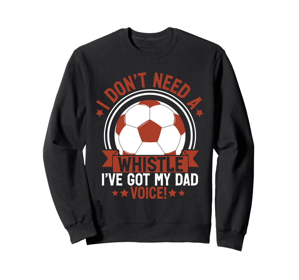 I Dont Need Whistle Ive Got My Sweatshirt - Fun Novelty Design Men Women - T-Shirt, Sweatshirt, Hoodie