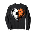Soccer Basketball Heart Sports Sweatshirt - Casual Everyday Wear Unisex - T-Shirt, Sweatshirt, Hoodie