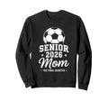 Senior Soccer Mom 2026 Class 2026 Sweatshirt - Graphic Print Unisex - T-Shirt, Sweatshirt, Hoodie