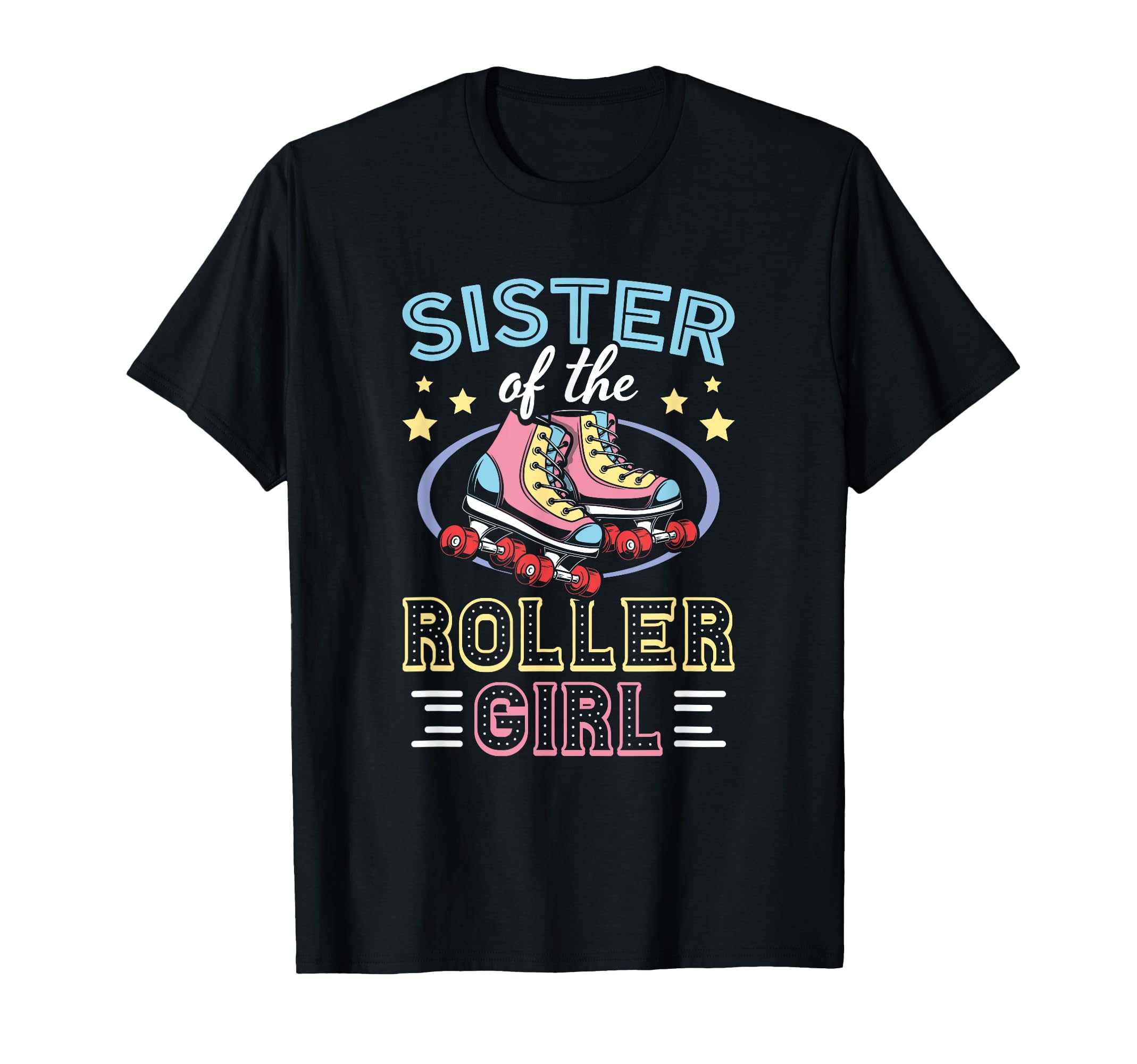 Sister Roller Skates Dad Roller Skating T-Shirt - Trendy Graphic Unisex - T-Shirt, Sweatshirt, Hoodie