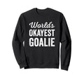 Worlds Okayest Goalie Funny Sweatshirt - Minimalist Print Men Women - T-Shirt, Sweatshirt, Hoodie