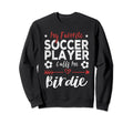 My Favorite Soccer Player Calls Me Sweatshirt - Minimalist Print Unisex - T-Shirt, Sweatshirt, Hoodie