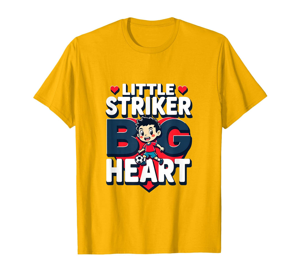 Little Striker Big Heart Soccer T-Shirt - Fun Novelty Design Unisex - T-Shirt, Sweatshirt, Hoodie