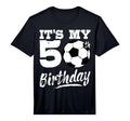 Its My 50Th Birthday Soccer Player 50 T-Shirt - Minimalist Print Men Women - T-Shirt, Sweatshirt, Hoodie