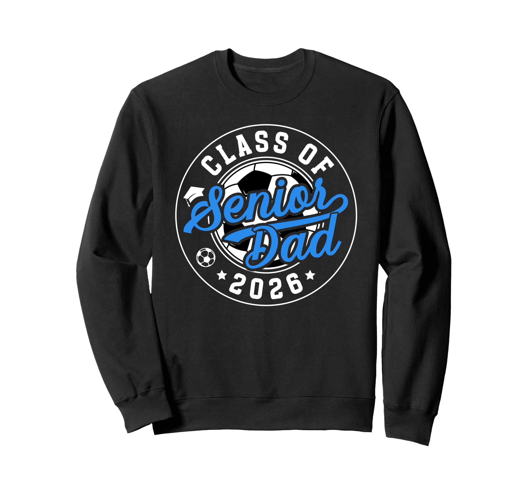 Soccer Senior Dad Class 2026 Soccer Sweatshirt - Graphic Print Unisex - T-Shirt, Sweatshirt, Hoodie