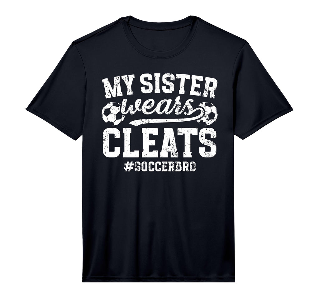 My Sister Wears Cleats Soccer Bro T-Shirt - Minimalist Print for Adults - T-Shirt, Sweatshirt, Hoodie