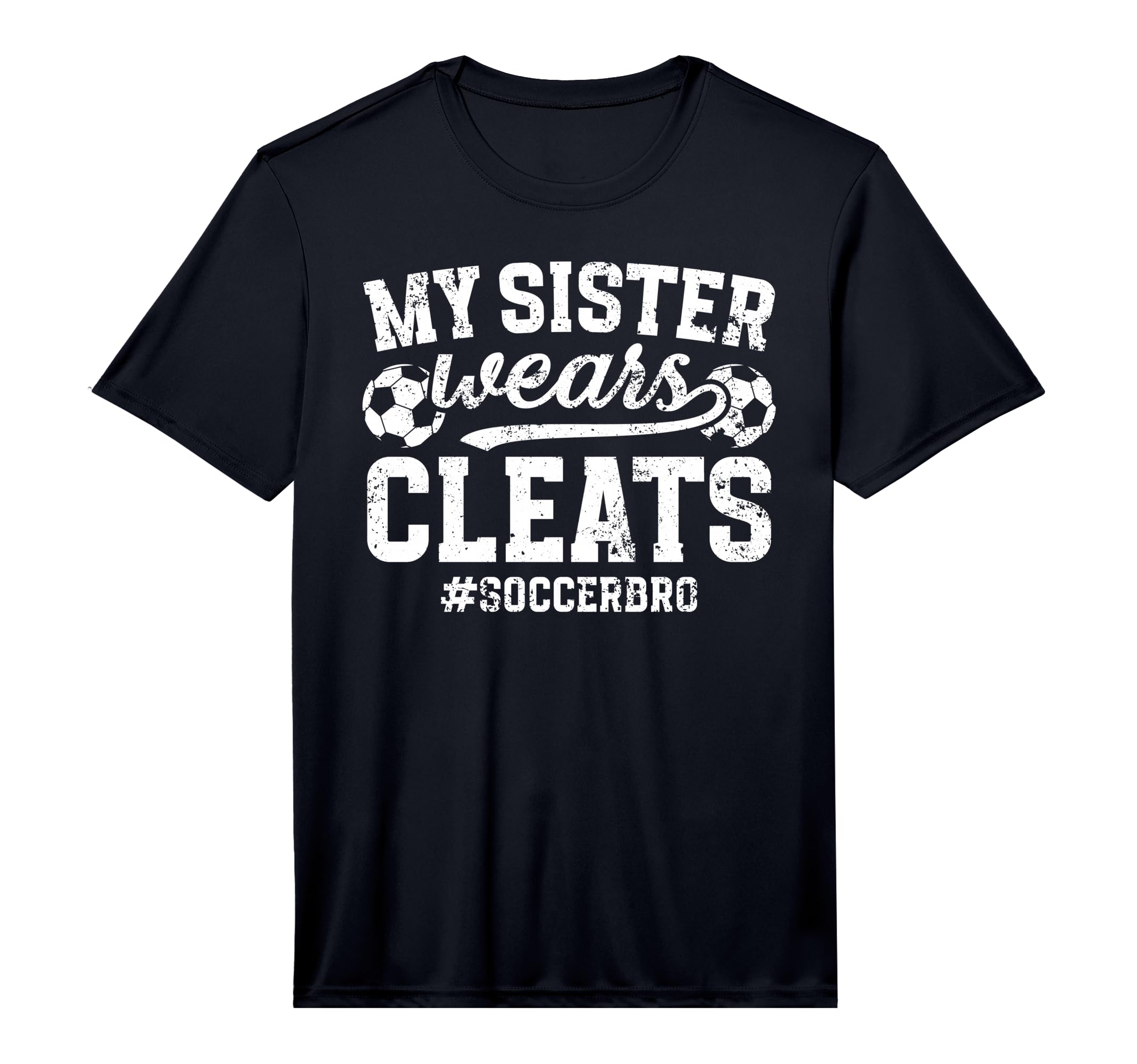 My Sister Wears Cleats Soccer Bro T-Shirt - Minimalist Print for Adults - T-Shirt, Sweatshirt, Hoodie