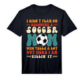 Mens I Didnt Plan Becoming Soccer Mom T-Shirt - Streetwear Style Unisex - T-Shirt, Sweatshirt, Hoodie