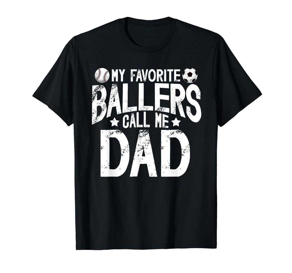 My Favorite Ballers Call Me Dad T-Shirt - Casual Everyday Wear Unisex - T-Shirt, Sweatshirt, Hoodie