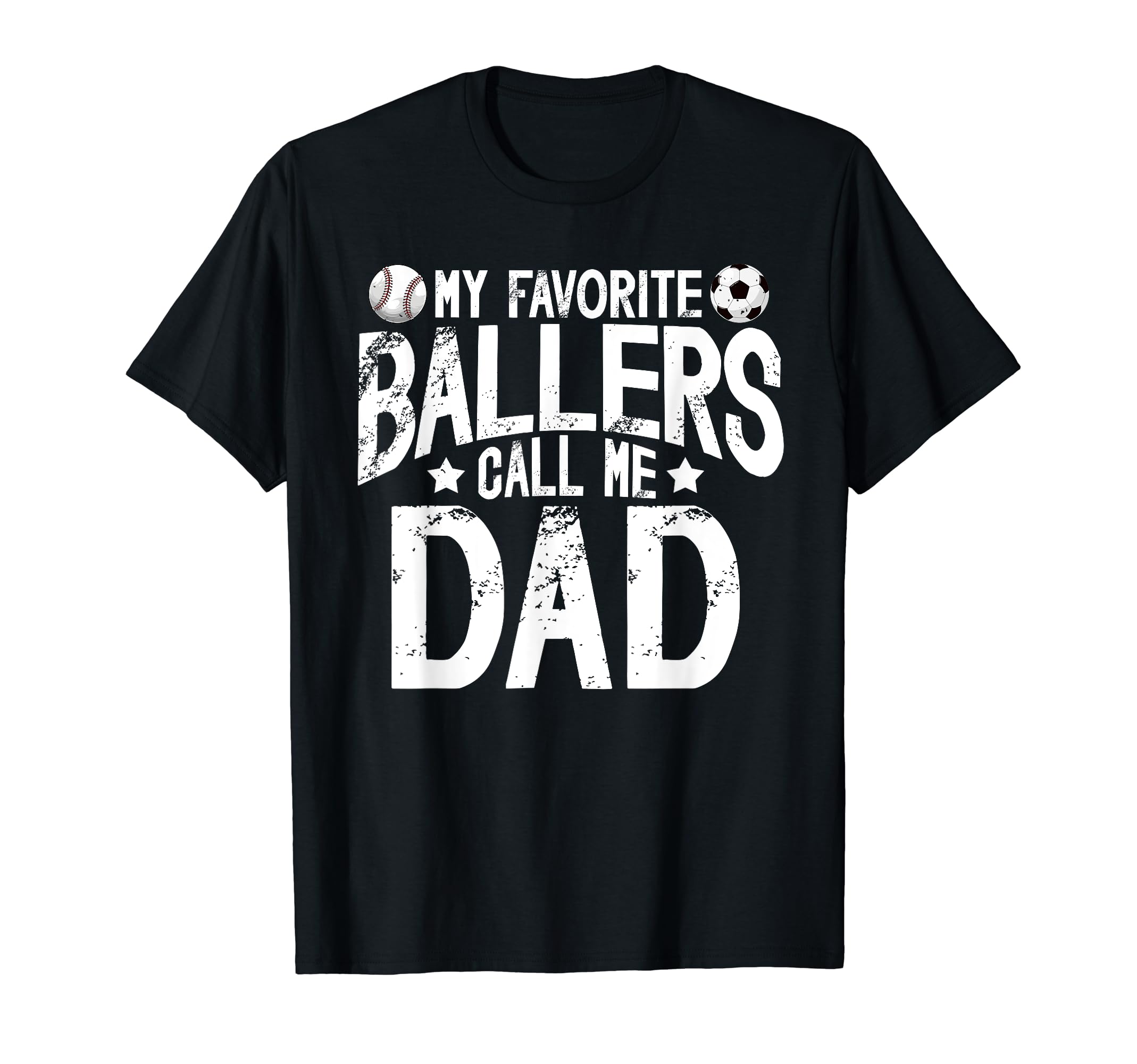 My Favorite Ballers Call Me Dad T-Shirt - Casual Everyday Wear Unisex - T-Shirt, Sweatshirt, Hoodie