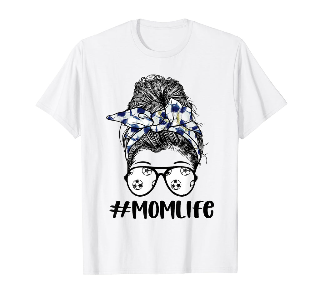 Mom Life Soccer Lover Mothers Day T-Shirt - Novelty Apparel Men Women - T-Shirt, Sweatshirt, Hoodie