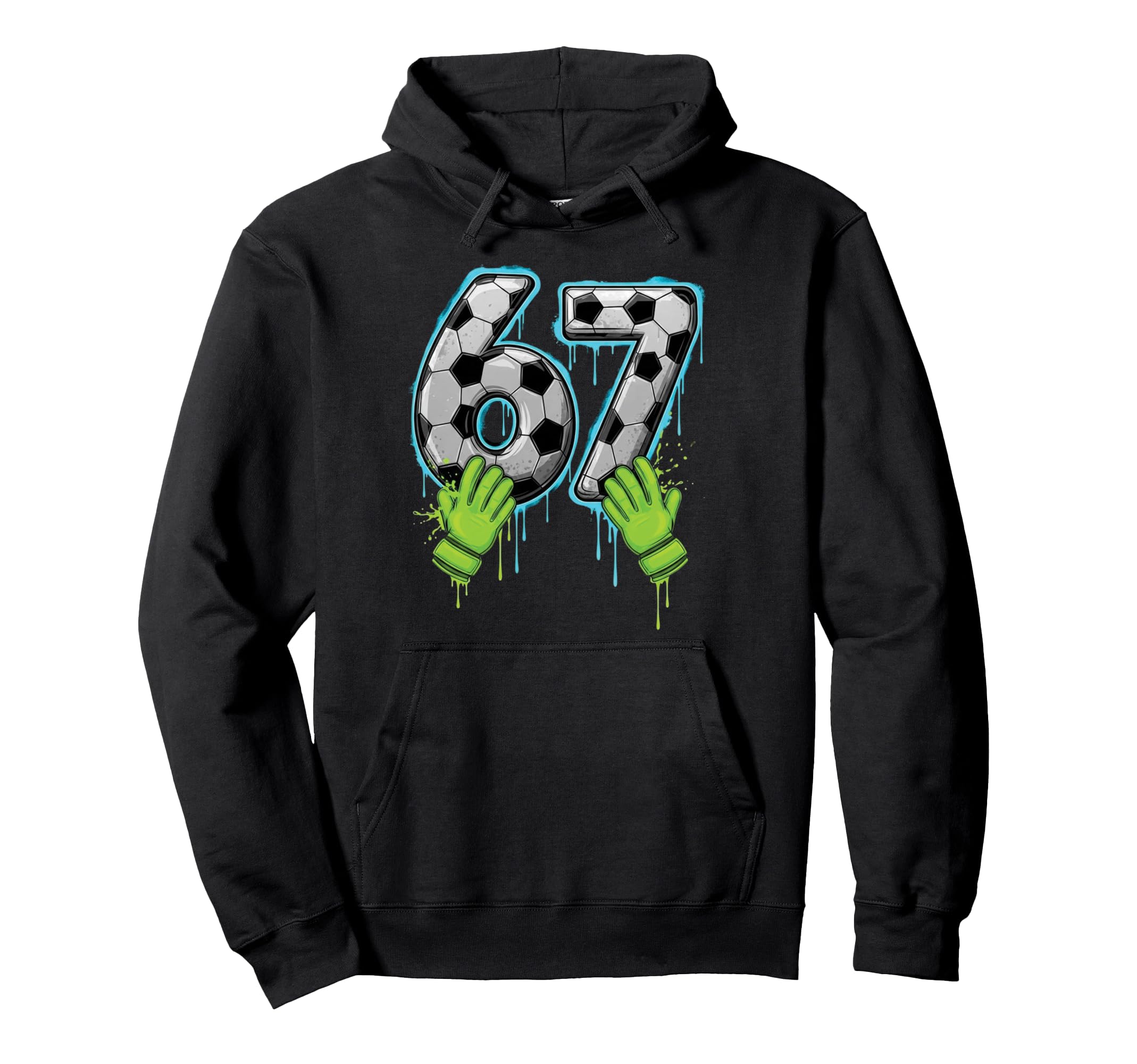 67 Goalkeeper Drip Six Seven Meme Funny 6 Hoodie - Custom Art Print Unisex - T-Shirt, Sweatshirt, Hoodie