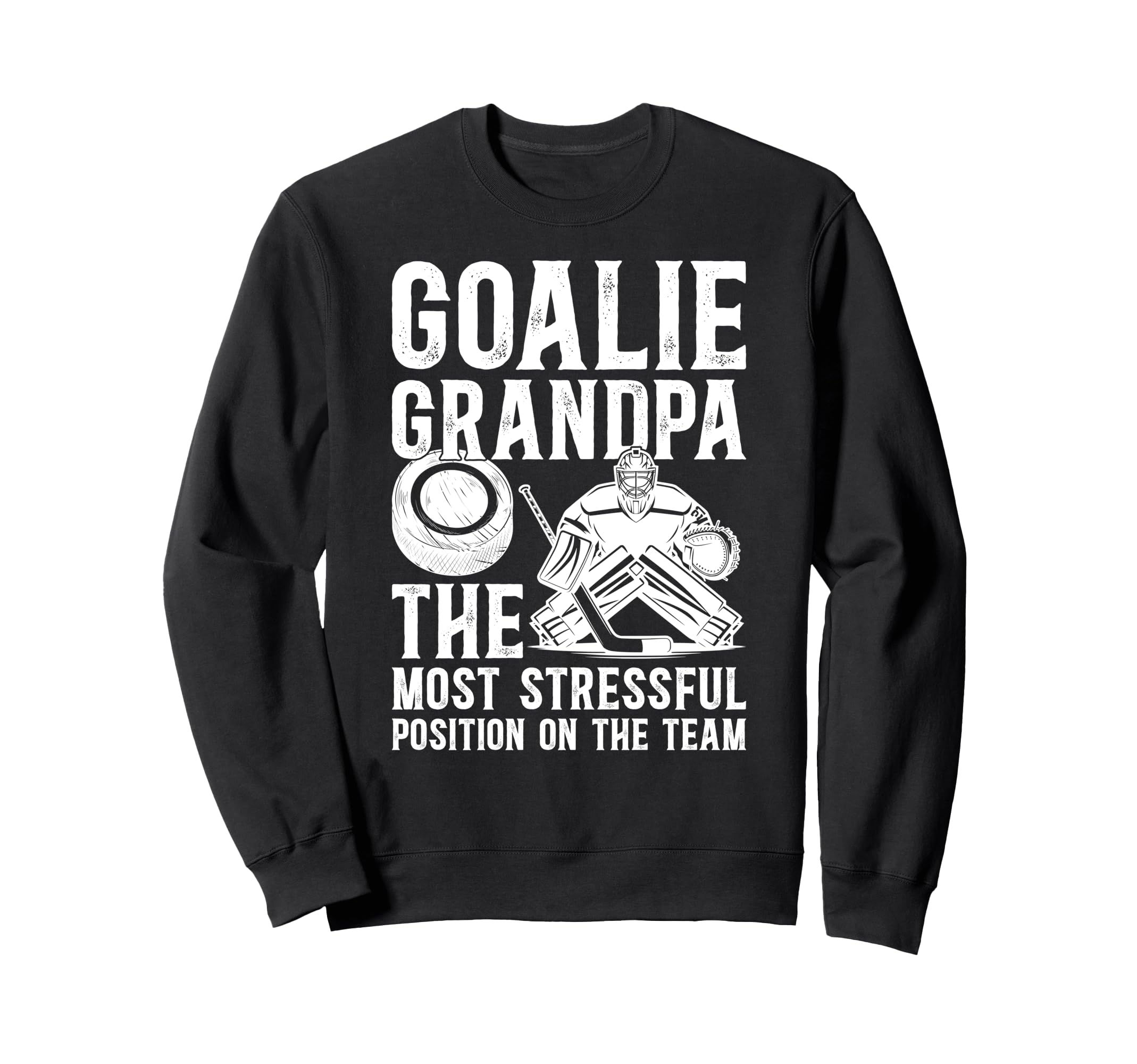 Funny Hockey Goalie Grandpa Sweatshirt - Fun Novelty Design Men Women - T-Shirt, Sweatshirt, Hoodie