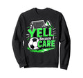 I Yell Because I Care Funny Sweatshirt - Minimalist Print for Adults - T-Shirt, Sweatshirt, Hoodie