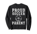 Proud Soccer Parent Game Day Sweatshirt - Fun Novelty Design Men Women - T-Shirt, Sweatshirt, Hoodie