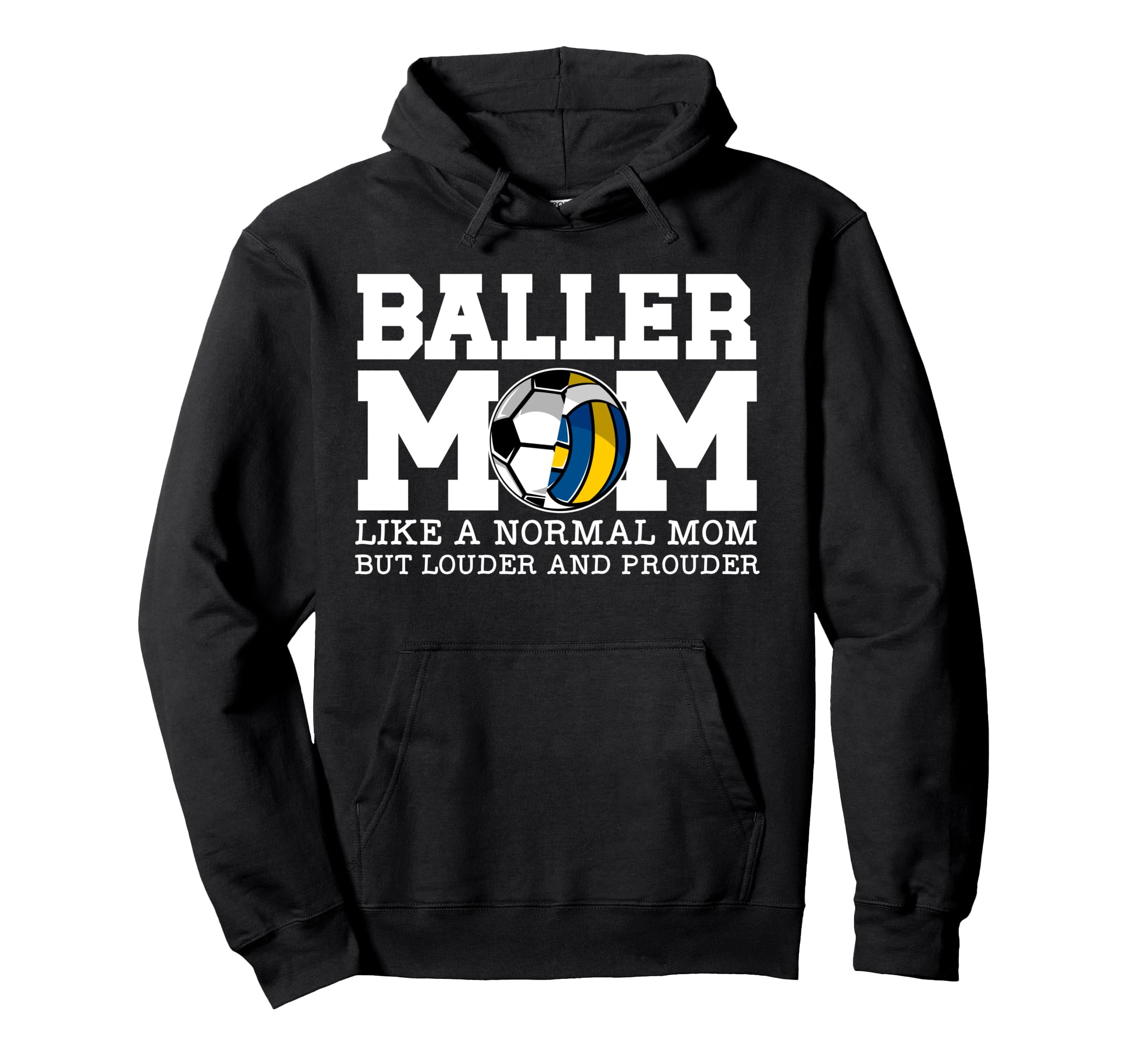 Baller Mom Louder And Prouder Soccer Hoodie - Novelty Apparel for Adults - T-Shirt, Sweatshirt, Hoodie