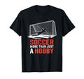 Soccer More Than Just Hobby Goal Keeper T-Shirt - Unique Graphic Men Women - T-Shirt, Sweatshirt, Hoodie