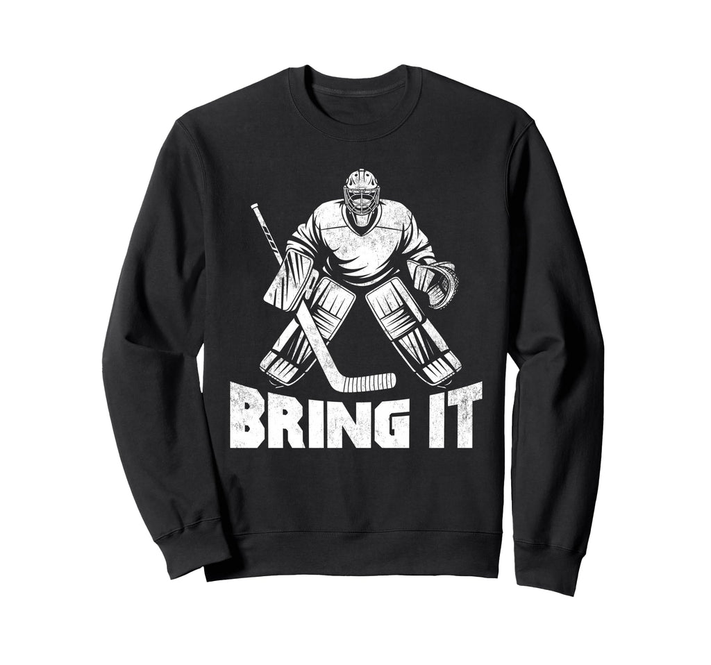 Bring It Funny Ice Hockey Goalie Sweatshirt - Aesthetic Graphic Unisex - T-Shirt, Sweatshirt, Hoodie