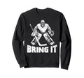 Bring It Funny Ice Hockey Goalie Sweatshirt - Aesthetic Graphic Unisex - T-Shirt, Sweatshirt, Hoodie
