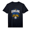 Mens Sideline Social Club Soccer T-Shirt - Trendy Graphic for Adults - T-Shirt, Sweatshirt, Hoodie