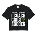 Coaches Gift You Dont Scare Me I T-Shirt - Minimalist Print Men Women - T-Shirt, Sweatshirt, Hoodie