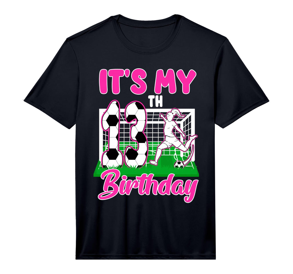 Its My 13Th Birthday Soccer Themed T-Shirt - Fun Novelty Design Unisex - T-Shirt, Sweatshirt, Hoodie
