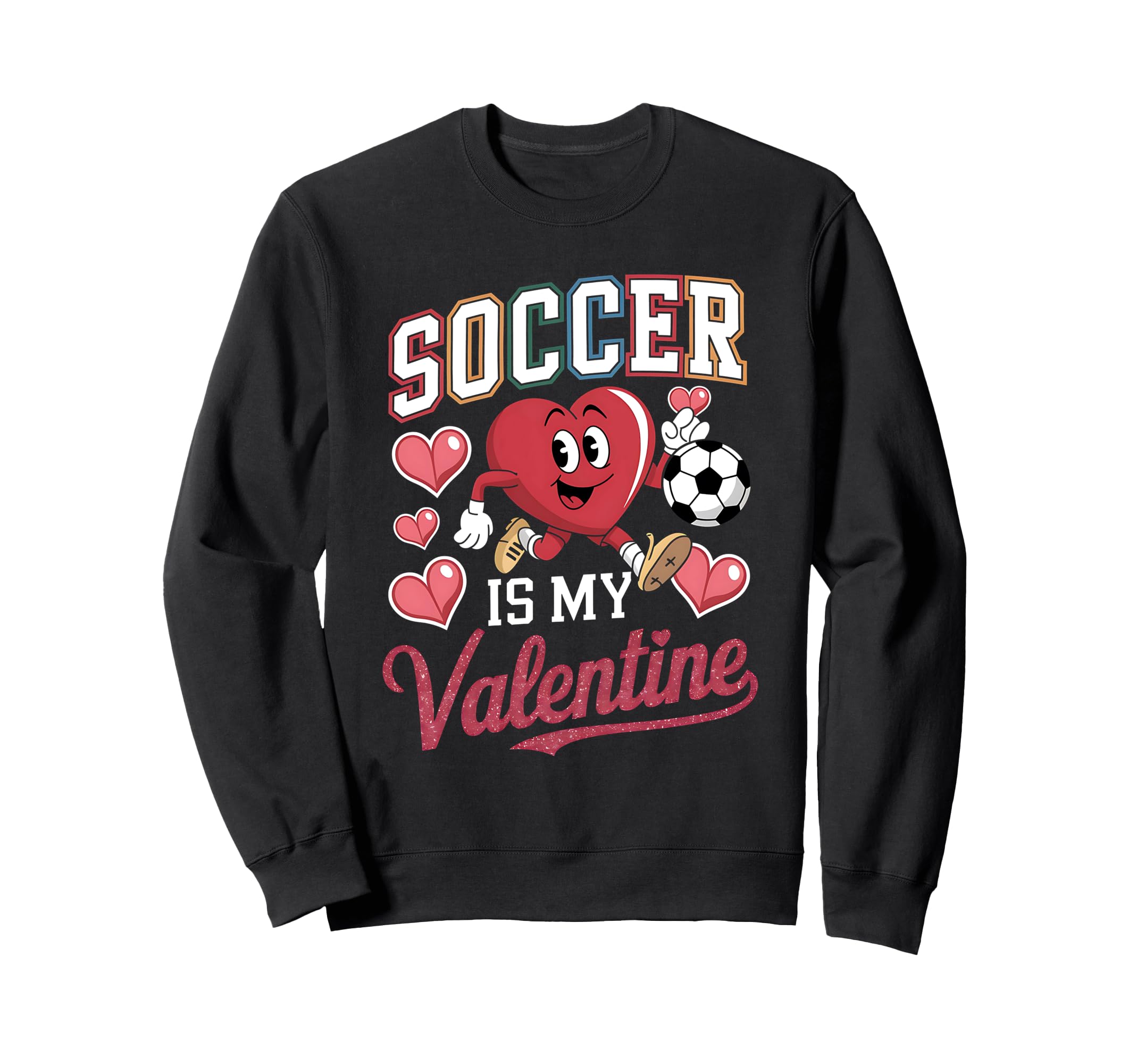Soccer Is My Valentine Valentines Sweatshirt - Graphic Print Men Women - T-Shirt, Sweatshirt, Hoodie