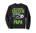 Soccer Papa My Favorite Player Sweatshirt - Novelty Apparel Men Women - T-Shirt, Sweatshirt, Hoodie