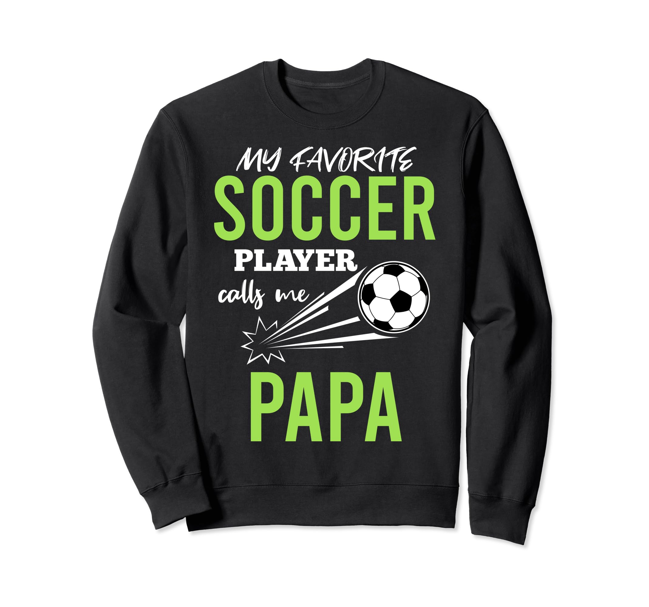 Soccer Papa My Favorite Player Sweatshirt - Novelty Apparel Men Women - T-Shirt, Sweatshirt, Hoodie