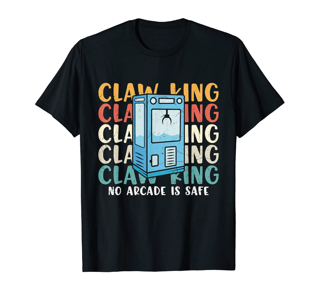 Claw King No Arcade Machine Is Safe Gaming T-Shirt - Unique Graphic Unisex - T-Shirt, Sweatshirt, Hoodie