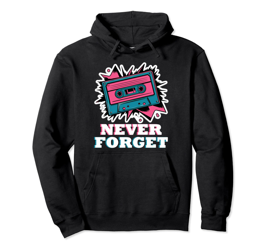 Never Forget Cassette Tape Hoodie - Custom Art Print Unisex - T-Shirt, Sweatshirt, Hoodie