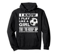 I Play Like Soccer Soccer Player Hoodie - Minimalist Print Men Women - T-Shirt, Sweatshirt, Hoodie