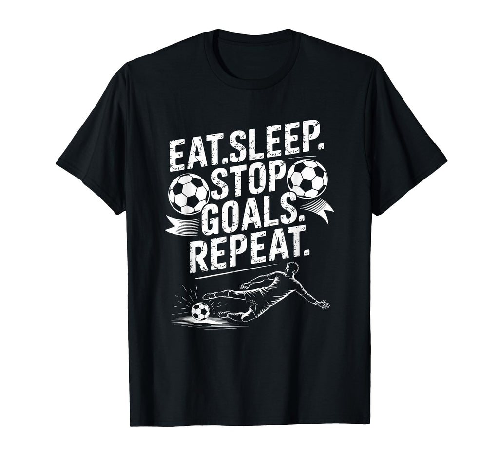 Goal Keeper And Soccer Player Eat Sleep T-Shirt - Custom Art Print Unisex - T-Shirt, Sweatshirt, Hoodie