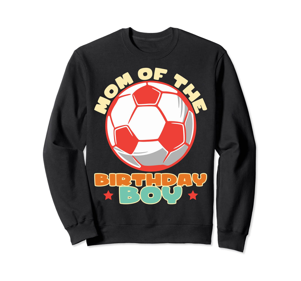 Birthday Mother Soccer Mother Sweatshirt - Aesthetic Graphic Men Women - T-Shirt, Sweatshirt, Hoodie