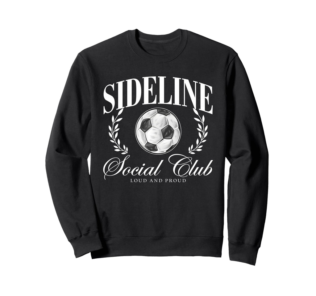 Sideline Social Club Loud And Sweatshirt - Custom Art Print for Adults - T-Shirt, Sweatshirt, Hoodie