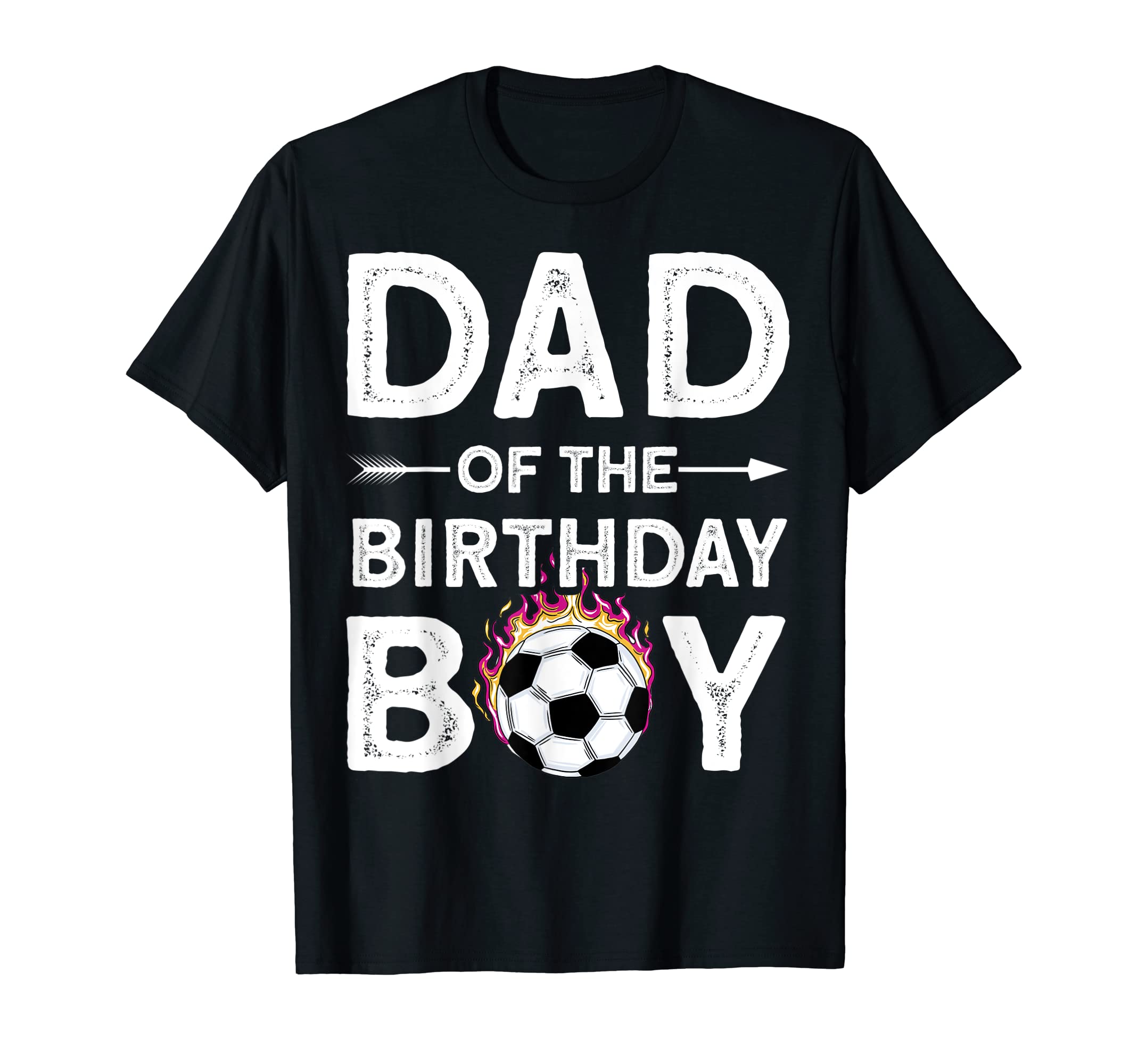 Dad Birthday Soccer Family Love T-Shirt - Trendy Graphic Men Women - T-Shirt, Sweatshirt, Hoodie