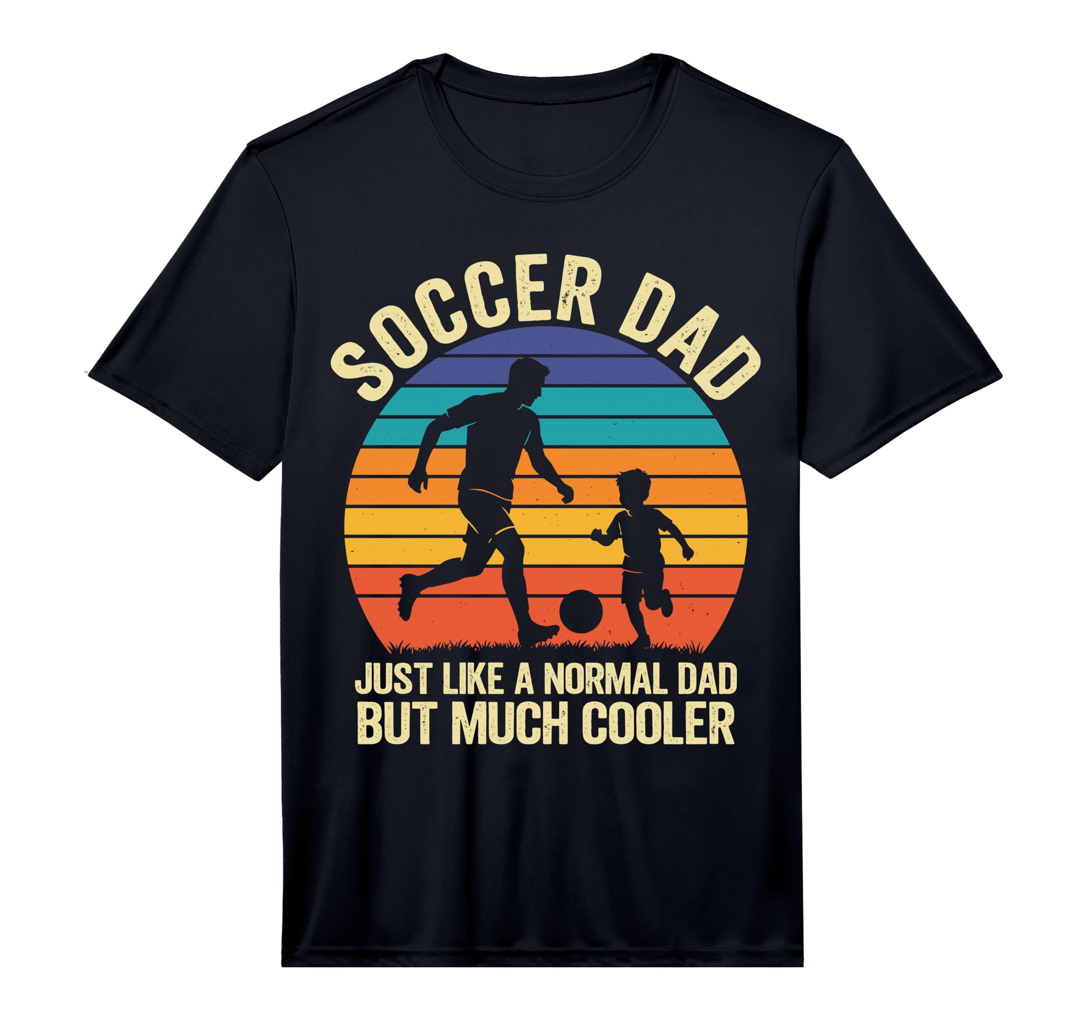 Mens Soccer Dad Like Normal Dad Just T-Shirt - Graphic Print Men Women - T-Shirt, Sweatshirt, Hoodie