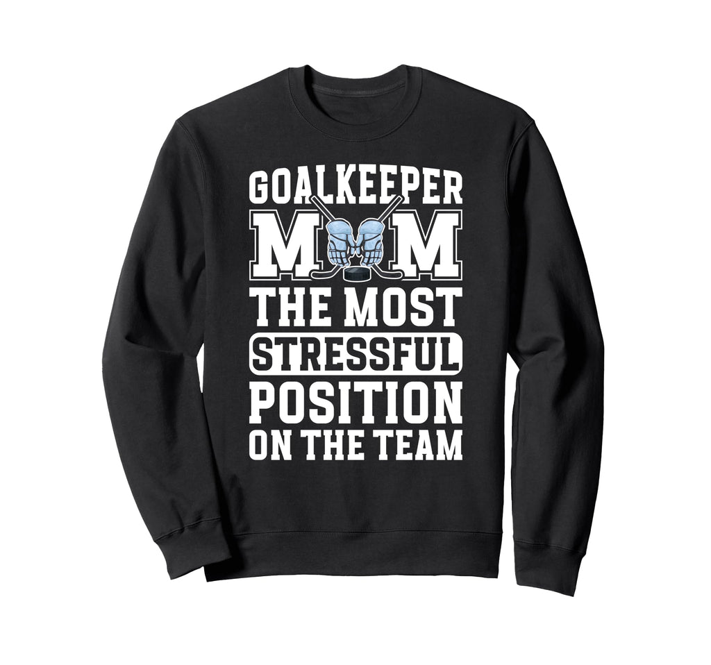 Funny Hockey Goalkeeper Mom Hockey Sweatshirt - Unique Graphic Men Women - T-Shirt, Sweatshirt, Hoodie