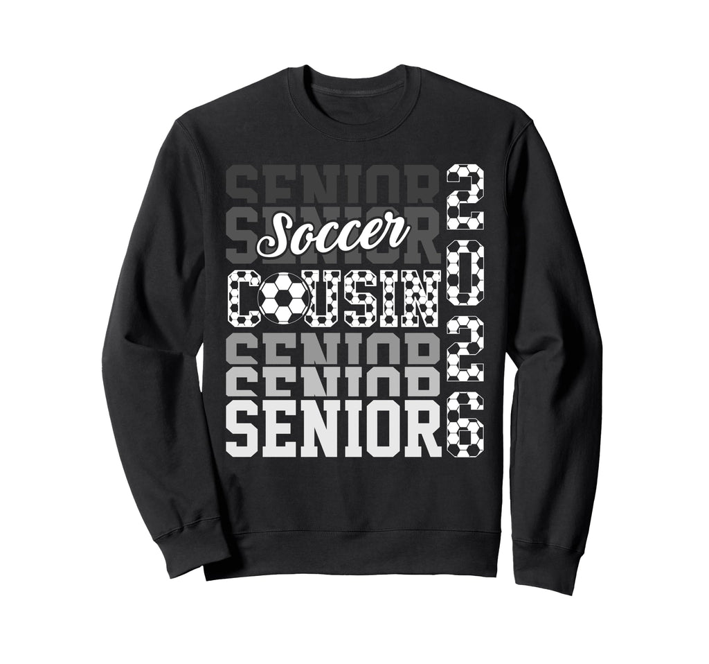 2026 Soccer Senior Cousin Sweatshirt - Casual Everyday Wear Unisex - T-Shirt, Sweatshirt, Hoodie