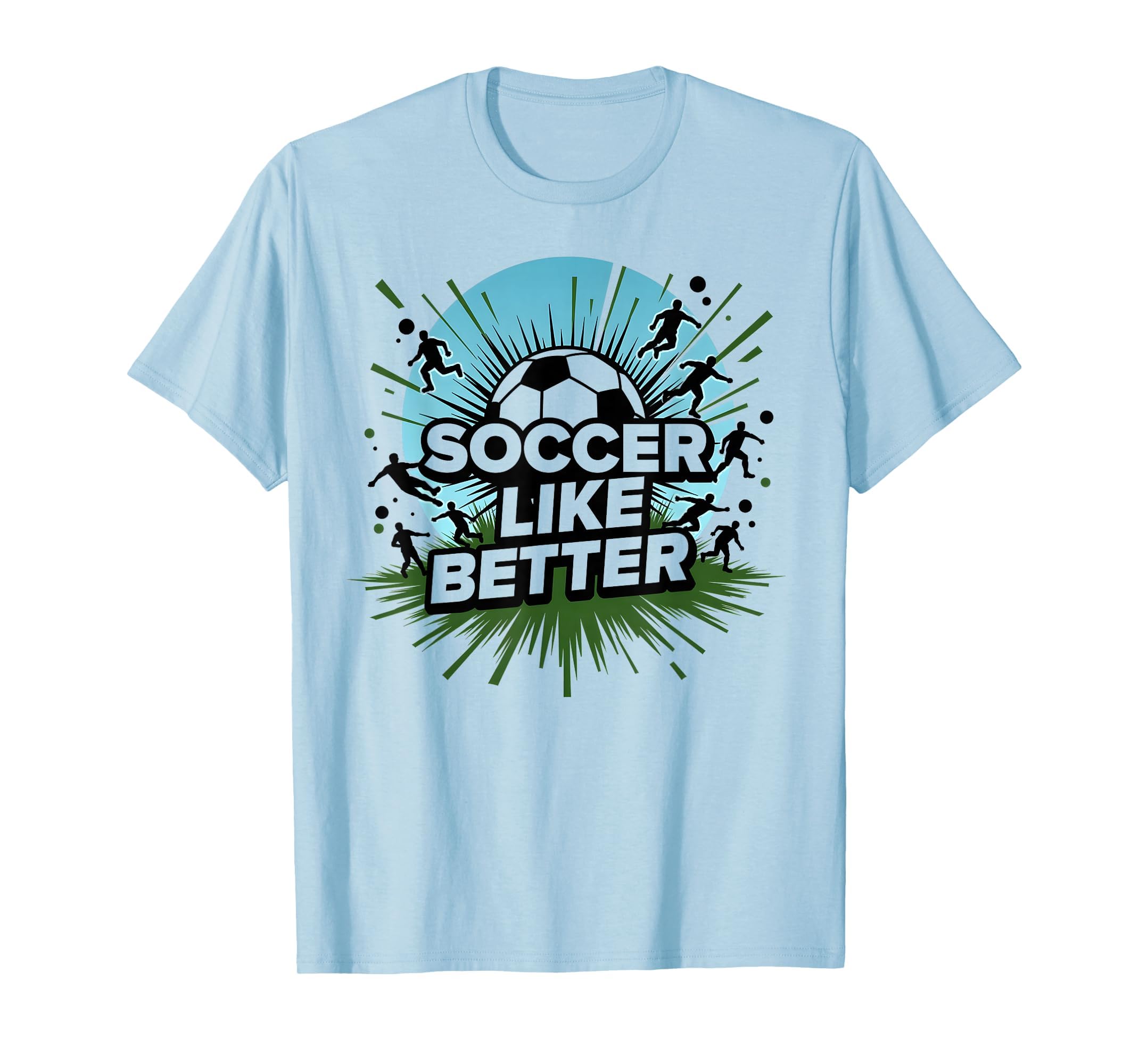 Soccer Makes Life Better Motivational T-Shirt - Custom Art Print Unisex - T-Shirt, Sweatshirt, Hoodie