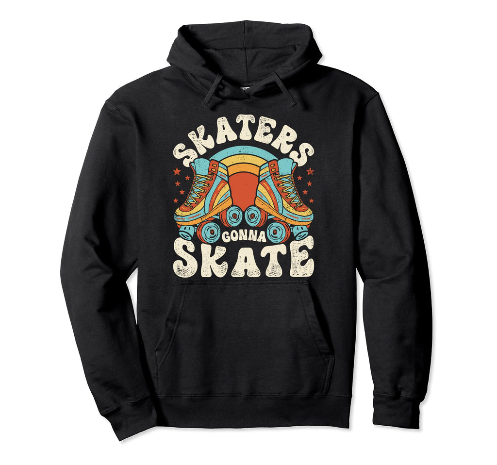 Roller Skating Funny Skaters Gonna Skate Hoodie - Streetwear Style Unisex - T-Shirt, Sweatshirt, Hoodie