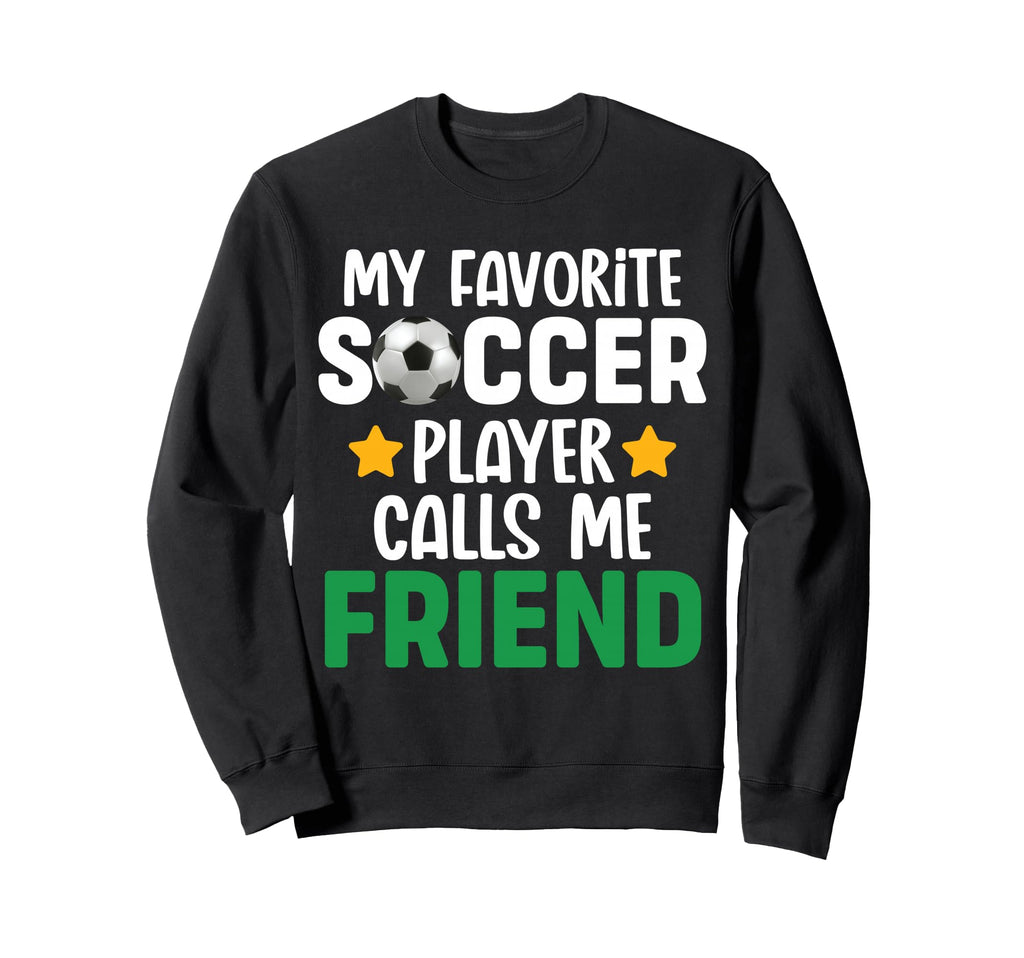 My Favorite Soccer Player Calls Sweatshirt - Aesthetic Graphic for Adults - T-Shirt, Sweatshirt, Hoodie