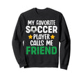 My Favorite Soccer Player Calls Sweatshirt - Aesthetic Graphic for Adults - T-Shirt, Sweatshirt, Hoodie