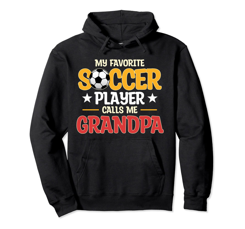 Soccer Player Calls Me Grandpa Hoodie - Fun Novelty Design Men Women - T-Shirt, Sweatshirt, Hoodie